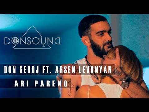 Don Seroj A.k.a Naymada , Arsen Levonyan - Ari Parenq