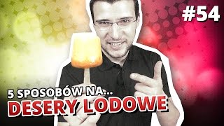 5 sposobów na... DESERY LODOWE