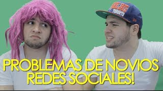 PROBLEMAS DE NOVIOS: REDES SOCIALES