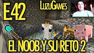 EL MEJOR EPISODIO DEL NOOB!!! - E.42 El Noob y su Reto 2 - [LuzuGames]