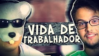 VIDA DE TRABALHADOR com Rato Borrachudo