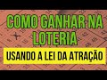 Video - Como Ganhar Na Loteria Usando A Lei Da Atrao