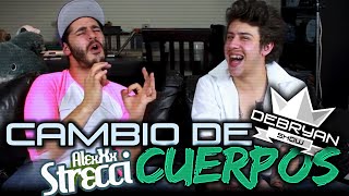 Cambio de Cuerpos | DebRyanShow y AlexXx Strecci