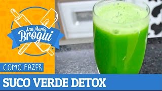 Ana Maria Brogui #141 - Como fazer Suco Verde Detox