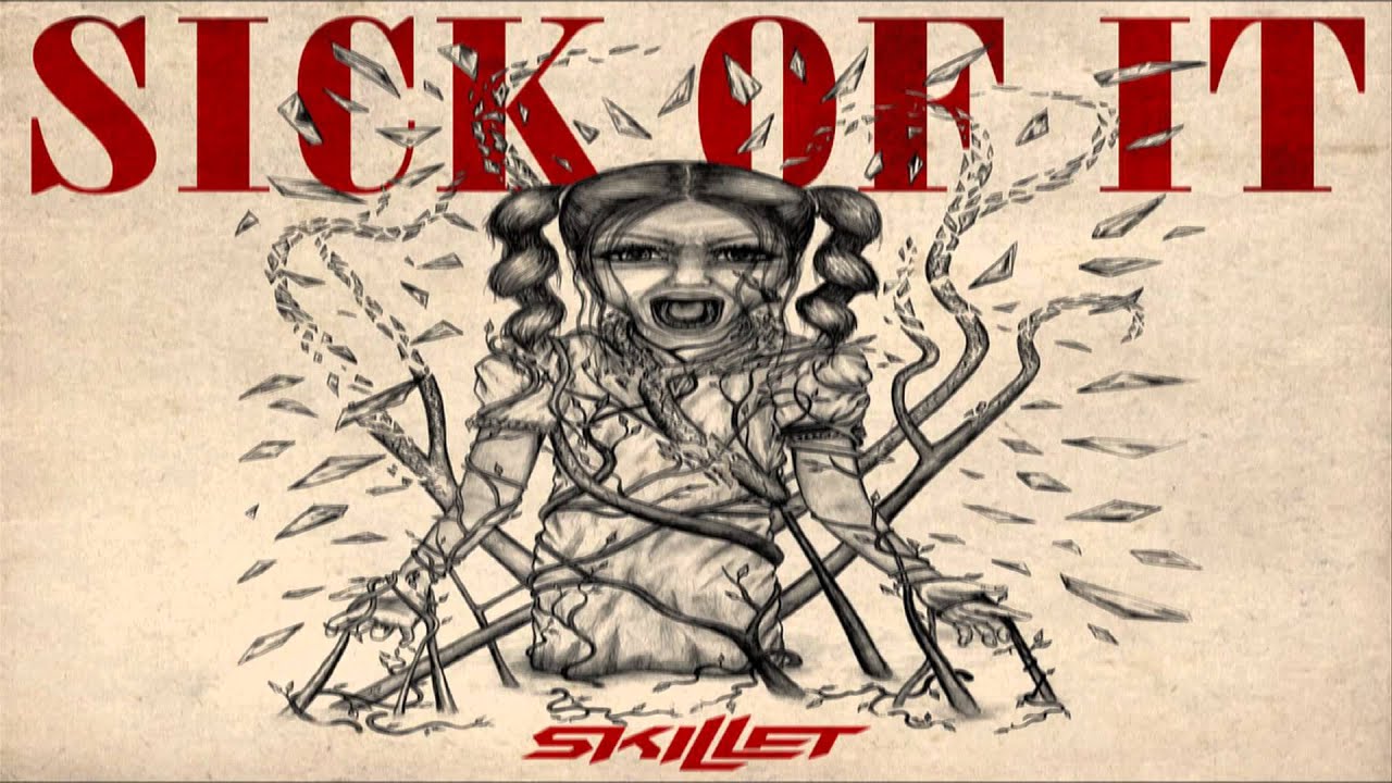 Skillet - Sick Of It (2013) - YouTube