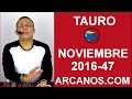 Video Horscopo Semanal TAURO  del 13 al 19 Noviembre 2016 (Semana 2016-47) (Lectura del Tarot)