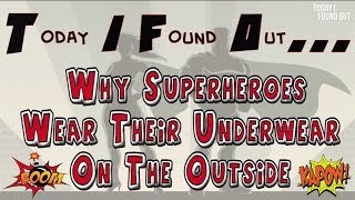 Why Superheroes Wear Their Underwear On The Outside