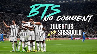 Behind The Scenes Juventus 3-0 Sassuolo | No Comment