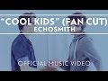 Cool Kids (Official Fan Video)