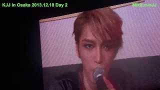 [Fancam] 20131218 KJJ in Osaka - Ment 3 (backstage)