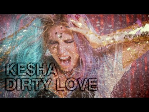 Ke$ha "Dirty Love"