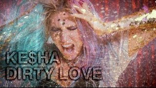 Ke$ha “Dirty Love” Official Music Video