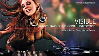 Danny Darko - Visible (Joshua James Deep House Remix) ft Dionne Lightwood