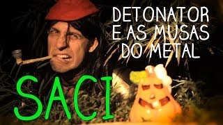 SACI - DETONATOR E AS MUSAS DO METAL