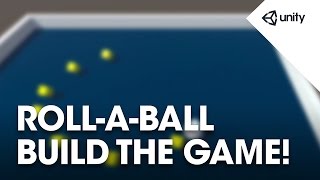 Unity 5 - Roll a Ball game - 8 of 8: Building the Game - Unity Official Tutorials