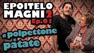 #epoitelomagni 2 - IL POLPETTONE E PATATE