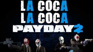 LA COCA,  LA COCA!! | PayDay2 LIVE C/ALEX Y WILLY Y SERPI