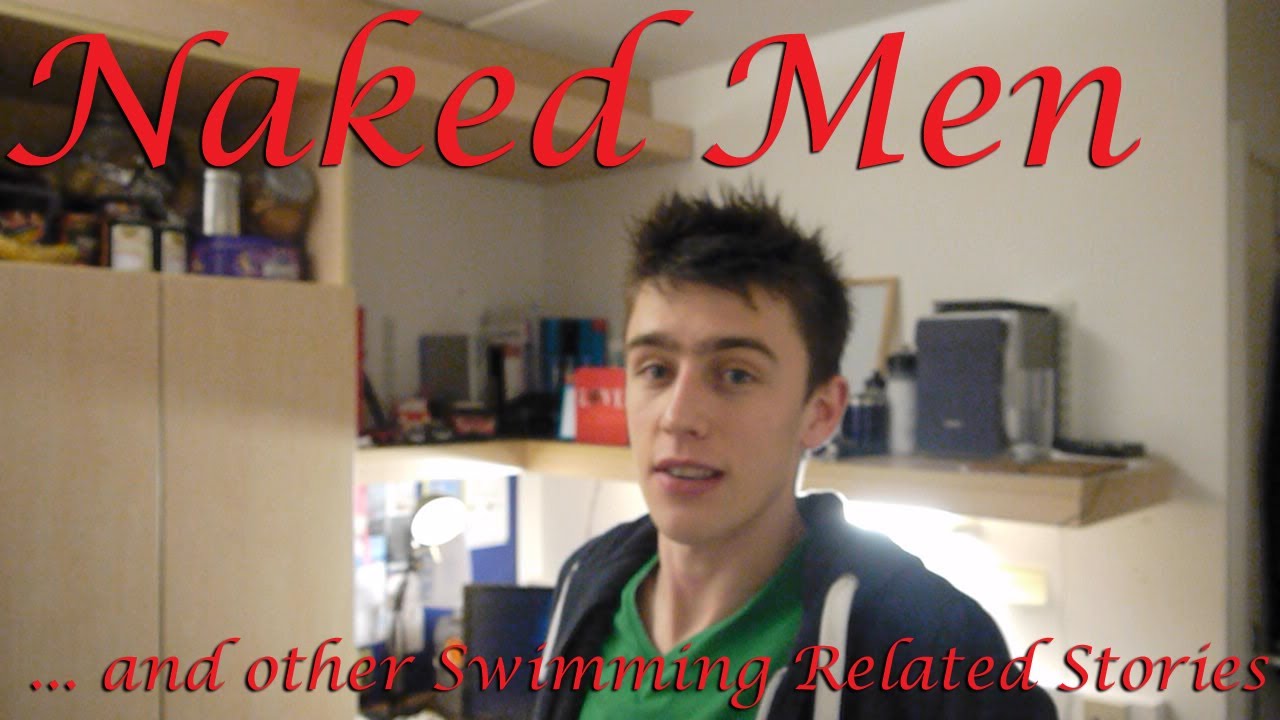 NAKED MEN - And Other Swimming Related Stories - YouTube
