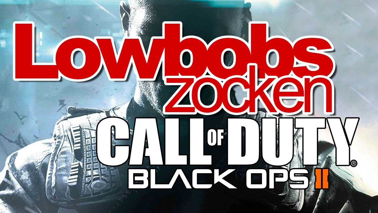 CoD Lowbobs zocken Black Ops 2 (PC Video) - YouTube