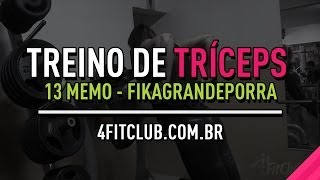 Treino de Tríceps 13MEMO - FIKAGRANDEPORRA