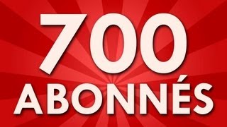 700 Abonnés !