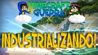 Minecraft Guerra 4: Parte 9 - Industrializando!