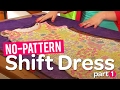 Create your own gorgeous no-pattern shift dress! Part 1