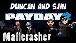 Sjin and Duncan Play Payday 2: Mallcrasher