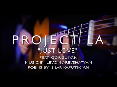 Project La Ft. Gor Sujyan - Yes Qo Sirov (Just Love)