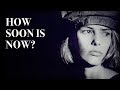 How Soon Is Now?