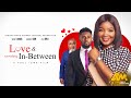 LOVE & EVERYTHING IN-BETWEEN - Maurice Sam, Wendy Lawal, Zack Orji 2023 Nigerian Nollywood Movie