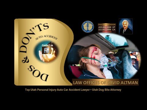Top UT Personal Injury Lawyer St George Salt Lake City Auto Accident Attorney - Car Accident DOs and DONTs  911Law.Org -- Saint George Utah Southern California Lawyer Attorney - Law Offices of David Altman - Former JUDGE pro tem in the California Superior Court.  911Law.Org BLOG - St. George Utah Los Angeles California Attorney Lawyer Personal Injury Car Auto Accident Criminal Drug Defense DUI Divorce Family Law Firm.  ST. GEORGE UTAH PERSONAL INJURY CAR AUTO ACCIDENT ATTORNEY LAWYER. CALIFORNIA PERSONAL INJURY CAR ACCIDENT LAWYER ATTORNEY  St George personal injury lawyer, Southern Utah car accident attorney, California personal injury lawyer, Southern California car accident attorney, in such matters as wrongful death and serious personal injuries, car accidents, catastrophic injuries, brain &amp; spinal cord injuries, bicycle injury accidents, truck accidents, motorcycle accidents, neck and back injuries, pedestrian injury accidents, dog bites, slip &amp; fall injury accidents, premises liability, boating accidents, train accidents, etc.