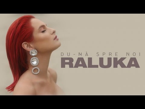 Raluka - Du-ma Spre Noi