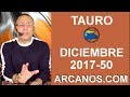 Video Horscopo Semanal TAURO  del 10 al 16 Diciembre 2017 (Semana 2017-50) (Lectura del Tarot)