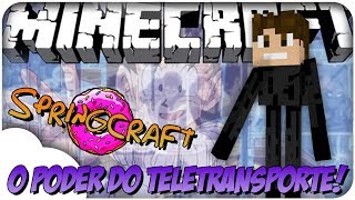 SpringCraft #5 - O Poder do Teletransporte!