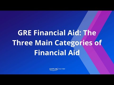 GRE Financial Aid: The Three Main Categories of Financial Aid | Kaplan Test Prep