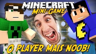 Minecraft: O PLAYER MAIS NOOB!