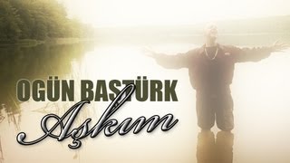 Ogün Baştürk - Aşkım