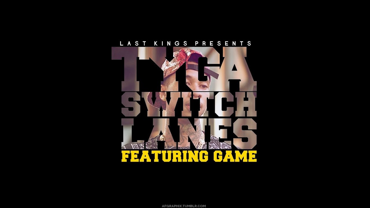 Tyga - Switch Lanes ft. The Game [Lyrics on Screen] - YouTube