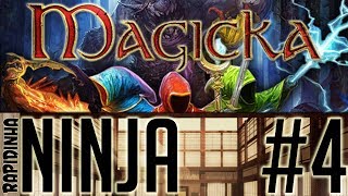 Rapidinha Ninja #4 - Magicka