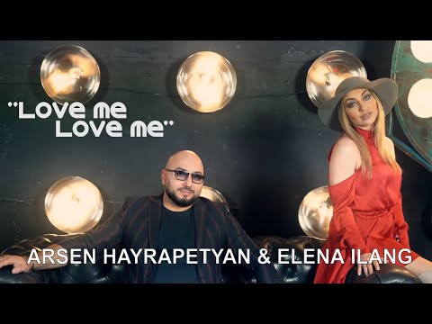 Arsen Hayrapetyan & Elena Ilang - Love Me Love Me