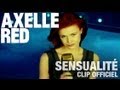 Axelle Red - Sensualité (Clip Officiel) HD