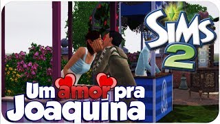 THE SIMS 2 #2 UM AMOR PARA JOAQUINA