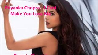 Priyanka Chopra - I Can't Make You Love Me (Full Audio)[Lyrics]