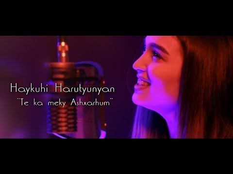 Haykuhi Harutyunyan - Te Ka Meky Ashxarhum