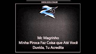 Mc Magrinho - Minha Piroca Faz Coisa que Até Você Duvida, Tu Acredita [MUSICA NOVA 2013]