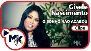 Gisele Nascimento - O Sonho não Acabou - (Clipe Oficial MK Music em HD)