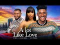 A LOT LIKE LOVE (New Movie) Chidi Dike, Hamidat Oyindamola, Elochukwu 2023 Nollywood Movie