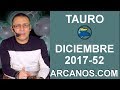 Video Horscopo Semanal TAURO  del 24 al 30 Diciembre 2017 (Semana 2017-52) (Lectura del Tarot)