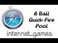 watch Internet Games - 8 Ball Quick Fire Pool